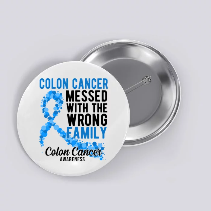 Colon Cancer Messed With Wrong Family Colon Cancer Awareness Button