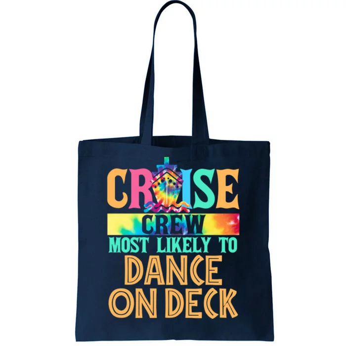 Cruise Crew Most Likely To Dance On Deck Cruiser Tie Dye Tote Bag