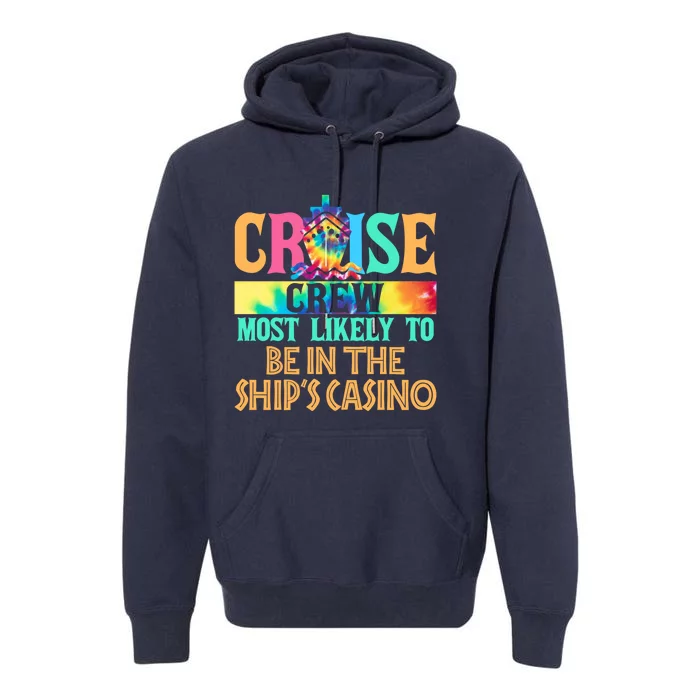 Cruise Crew Most Likely To Be In the Ship's Casino Cruiser Premium Hoodie