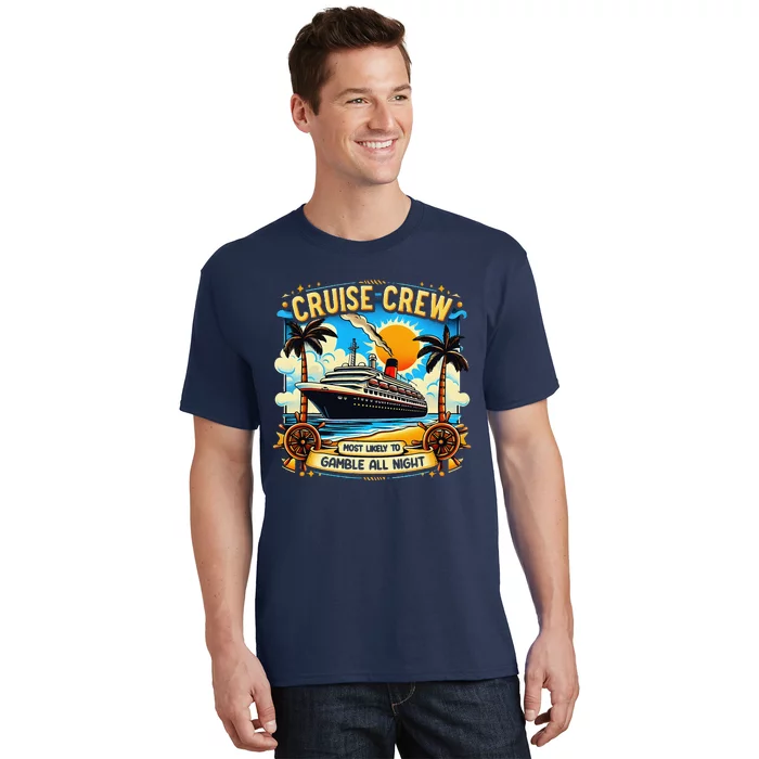 Cruise Crew Most Likely To Gamble All Night Cruise Trip T-Shirt