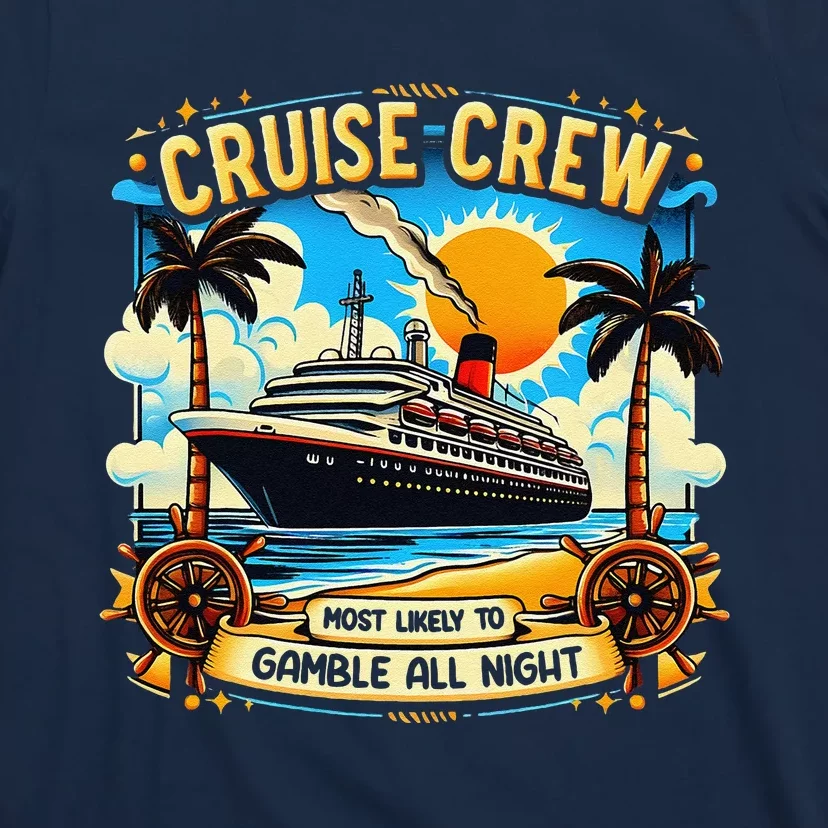 Cruise Crew Most Likely To Gamble All Night Cruise Trip T-Shirt