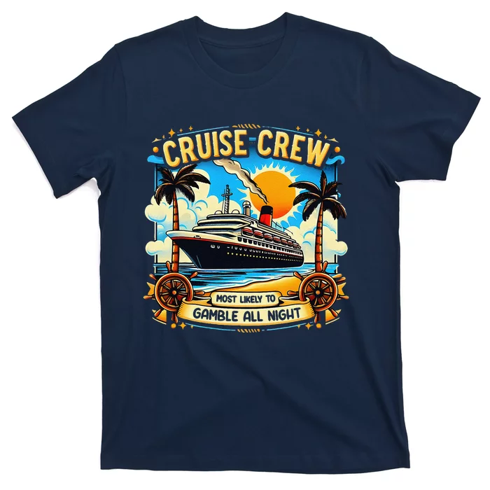 Cruise Crew Most Likely To Gamble All Night Cruise Trip T-Shirt