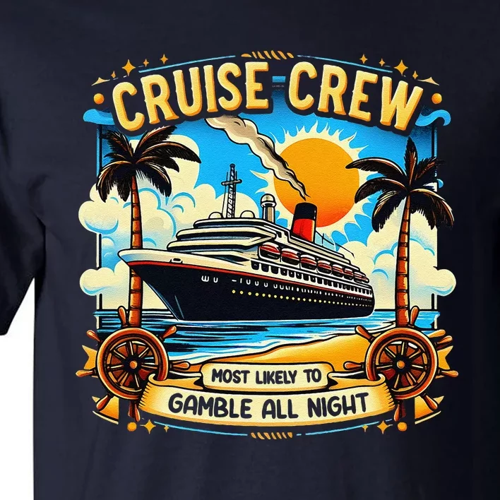 Cruise Crew Most Likely To Gamble All Night Cruise Trip Tall T-Shirt