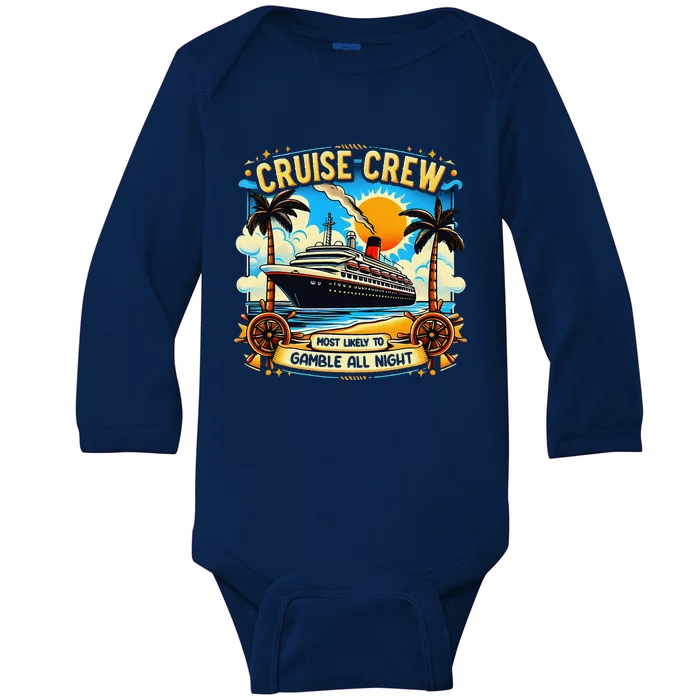 Cruise Crew Most Likely To Gamble All Night Cruise Trip Baby Long Sleeve Bodysuit