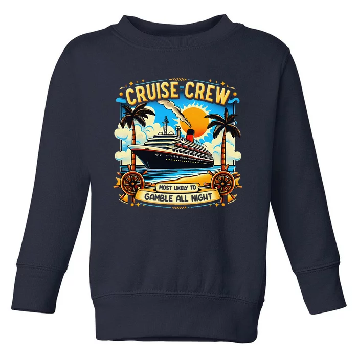 Cruise Crew Most Likely To Gamble All Night Cruise Trip Toddler Sweatshirt