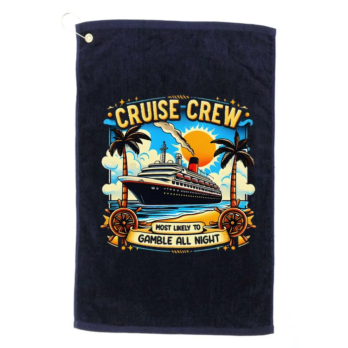 Cruise Crew Most Likely To Gamble All Night Cruise Trip Platinum Collection Golf Towel