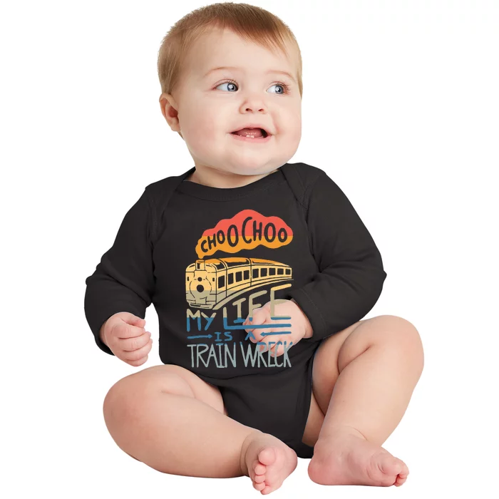 Choo Choo My Life Is A Train Wreck Baby Long Sleeve Bodysuit