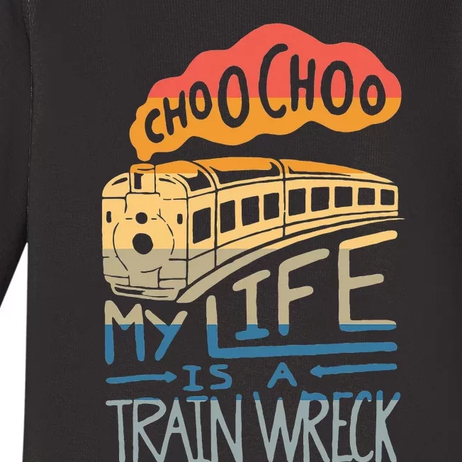 Choo Choo My Life Is A Train Wreck Baby Long Sleeve Bodysuit