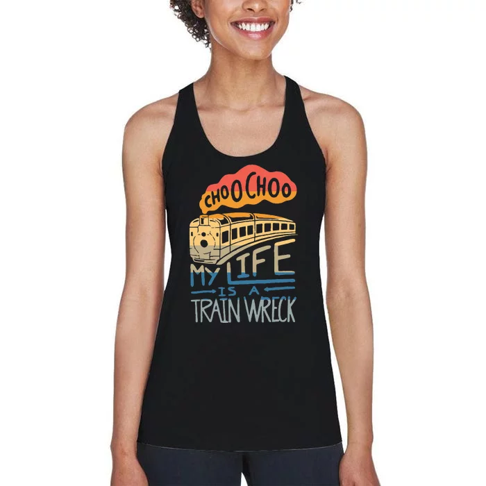 Choo Choo My Life Is A Train Wreck Women's Racerback Tank