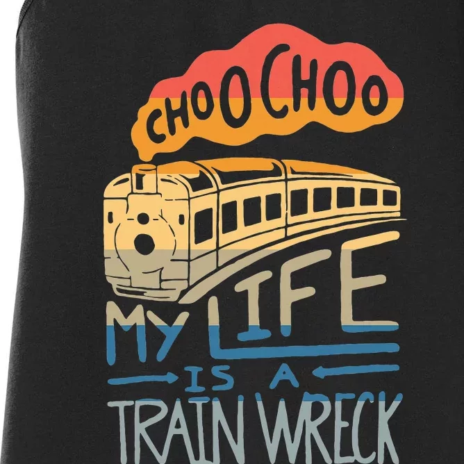 Choo Choo My Life Is A Train Wreck Women's Racerback Tank