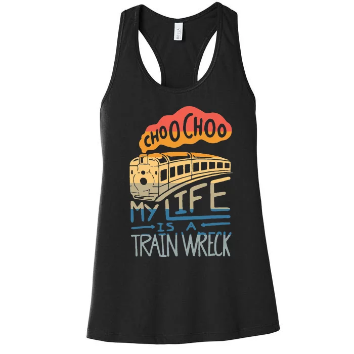 Choo Choo My Life Is A Train Wreck Women's Racerback Tank