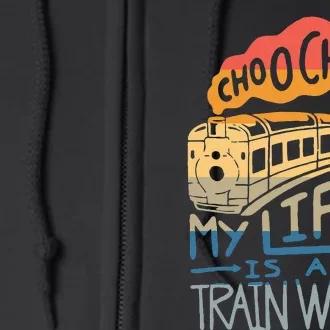 Choo Choo My Life Is A Train Wreck Full Zip Hoodie