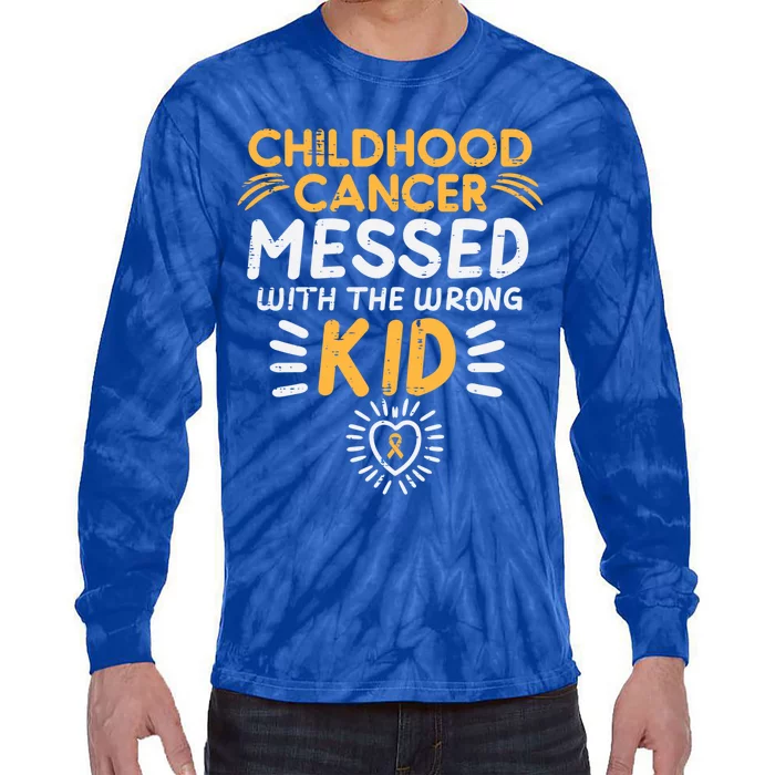 Childhood Cancer Messed With Wrong Awareness Meaningful Gift Tie-Dye Long Sleeve Shirt