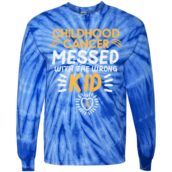 Childhood Cancer Messed With Wrong Awareness Meaningful Gift Tie-Dye Long Sleeve Shirt