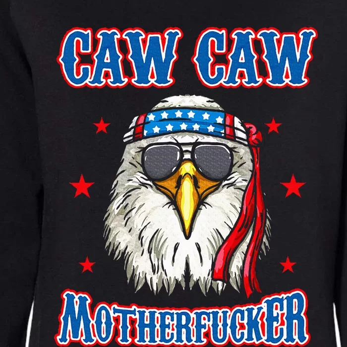 Caw Caw Motherfucker! Funny 4th Of July Patriotic Eagle Womens California Wash Sweatshirt