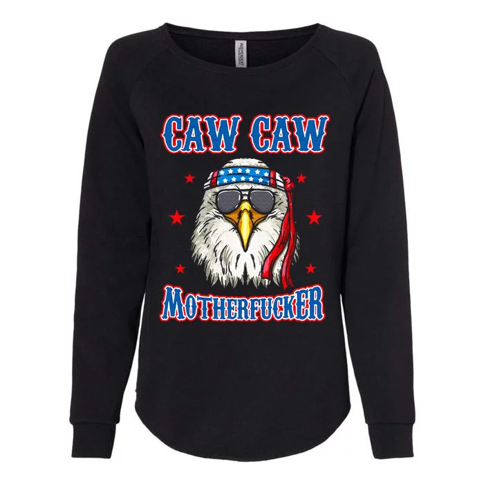 Caw Caw Motherfucker! Funny 4th Of July Patriotic Eagle Womens California Wash Sweatshirt