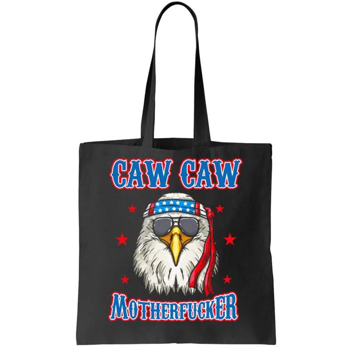 Caw Caw Motherfucker! Funny 4th Of July Patriotic Tote Bag