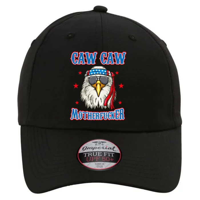 Caw Caw Motherfucker! Funny 4th Of July Patriotic The Original Performance Cap