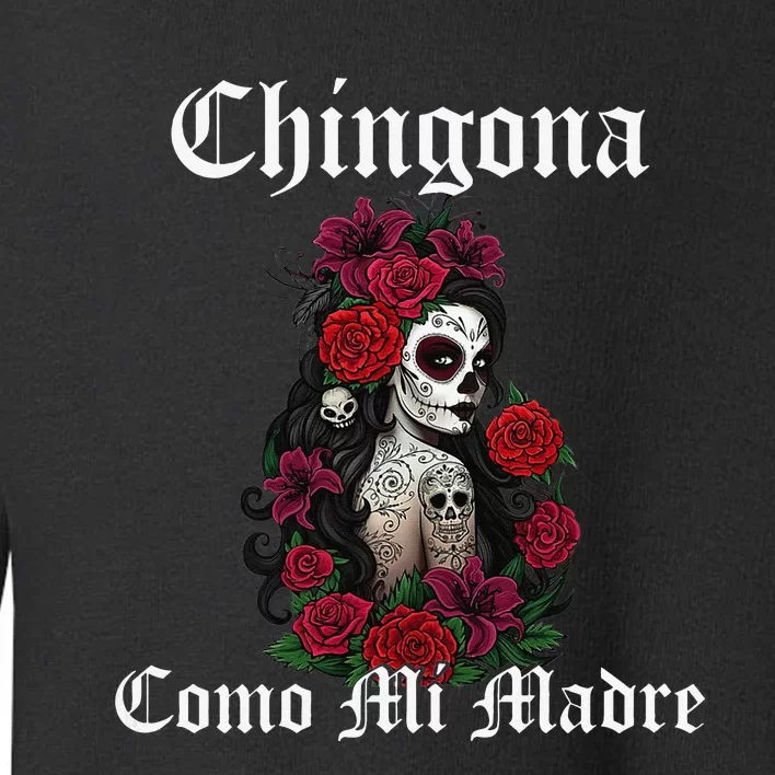 Chingona Como Mi Madre Latina Mexican Toddler Sweatshirt