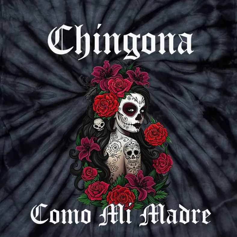 Chingona Como Mi Madre Latina Mexican Tie-Dye T-Shirt