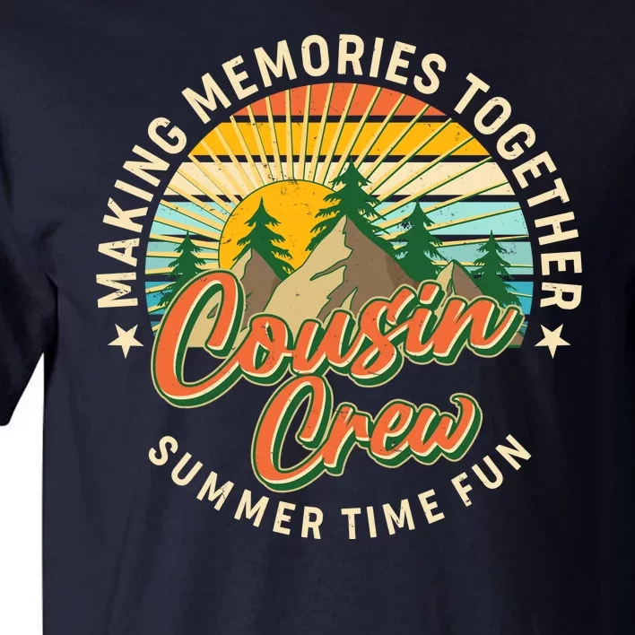 Cousin Crew Making Memories Together Summer Time Fun Tall T-Shirt