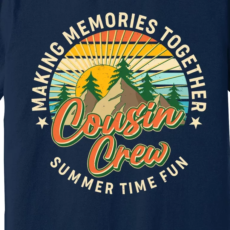 Cousin Crew Making Memories Together Summer Time Fun Premium T-Shirt