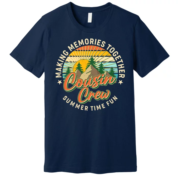 Cousin Crew Making Memories Together Summer Time Fun Premium T-Shirt