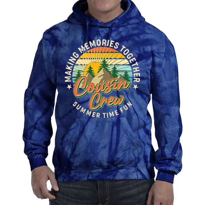 Cousin Crew Making Memories Together Summer Time Fun Tie Dye Hoodie