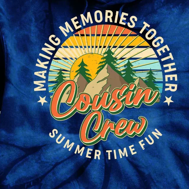 Cousin Crew Making Memories Together Summer Time Fun Tie Dye Hoodie