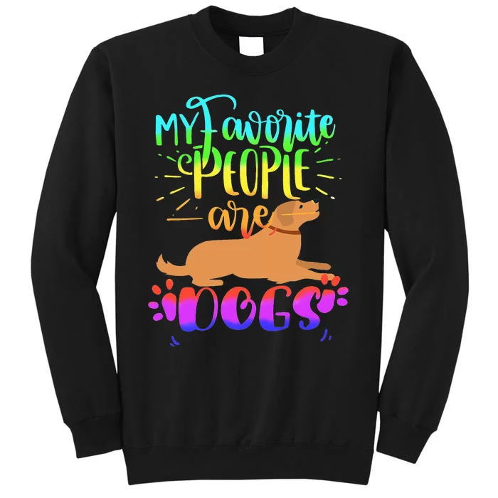 Cute Colorful My Favorite People Are Dogs Tall Sweatshirt