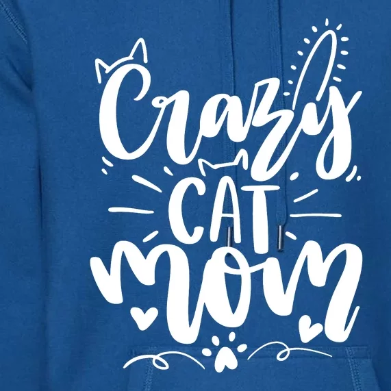 Crazy Cat Mom Cat Lover Cat Day Premium Hoodie