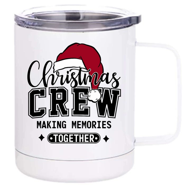 Christmas Crew Making Memories Together Matching Family Front & Back 12oz Stainless Steel Tumbler Cup