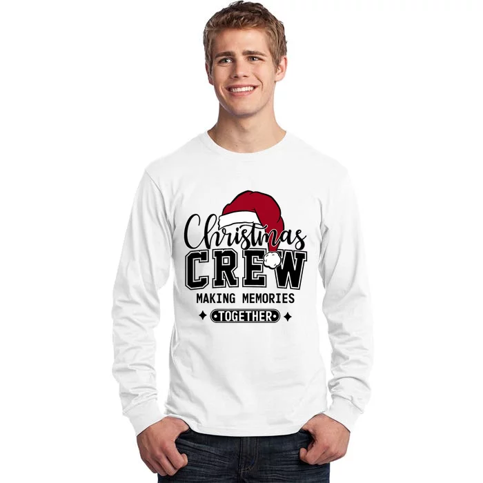 Christmas Crew Making Memories Together Matching Family Tall Long Sleeve T-Shirt