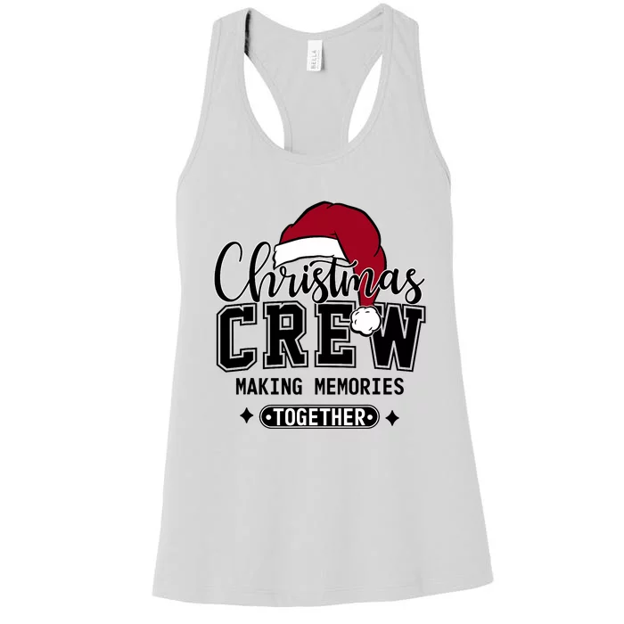 Christmas Crew Making Memories Together Matching Family Women's Racerback Tank