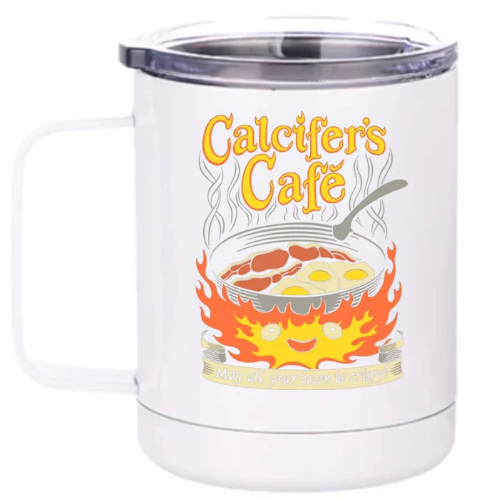 Calcifer's Cafe May All Your Bacon And Eggs Be Crispy Cooking Meaningful Gift Front & Back 12oz Stainless Steel Tumbler Cup