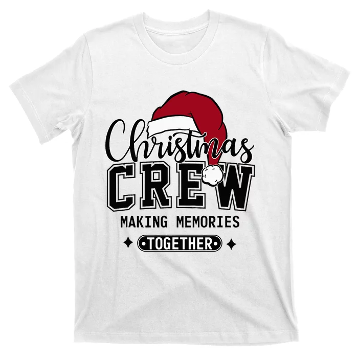 Christmas Crew Making Memories Together Matching Family T-Shirt