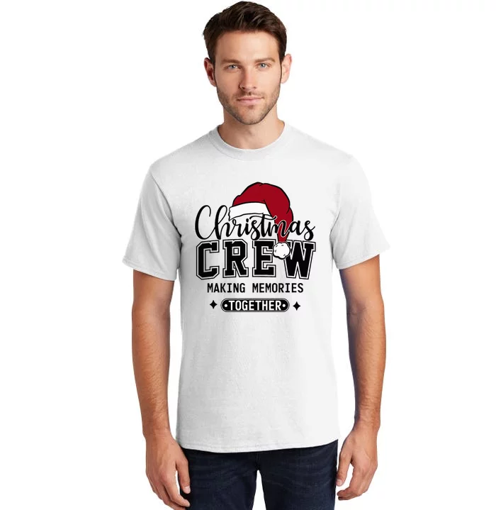 Christmas Crew Making Memories Together Matching Family Tall T-Shirt