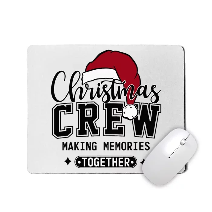 Christmas Crew Making Memories Together Matching Family Mousepad