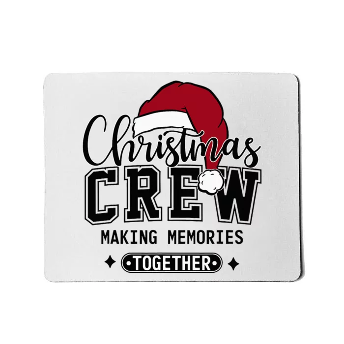 Christmas Crew Making Memories Together Matching Family Mousepad