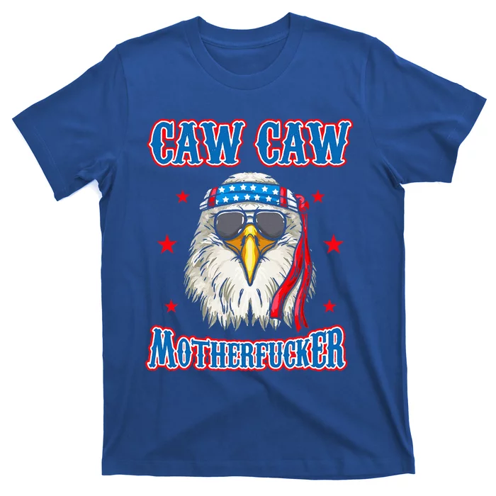 Caw Caw Motherfucker! Funny 4th Of July Patriotic T-Shirt