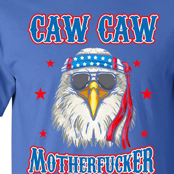 Caw Caw Motherfucker! Funny 4th Of July Patriotic Tall T-Shirt