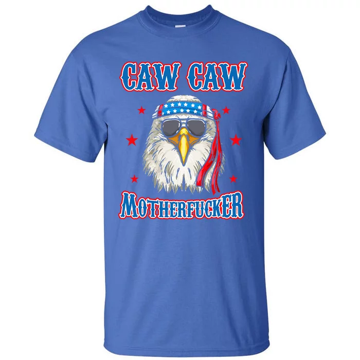 Caw Caw Motherfucker! Funny 4th Of July Patriotic Tall T-Shirt