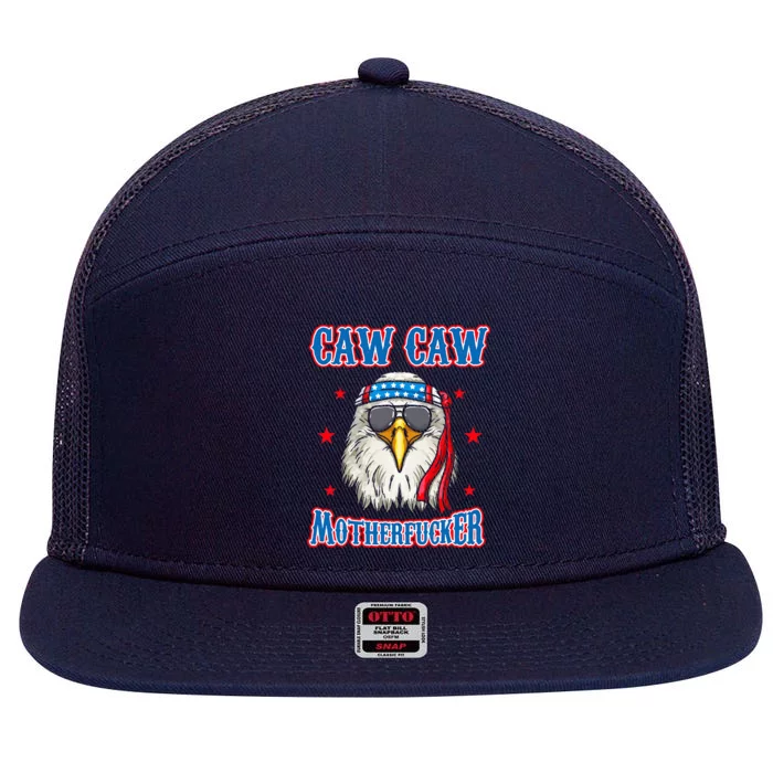 Caw Caw Motherfucker! Funny 4th Of July Patriotic 7 Panel Mesh Trucker Snapback Hat