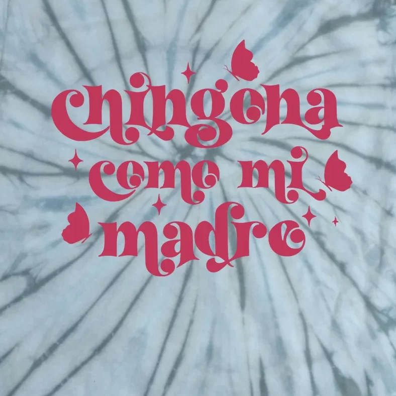 Chingona Como Mi Madre Tie-Dye T-Shirt