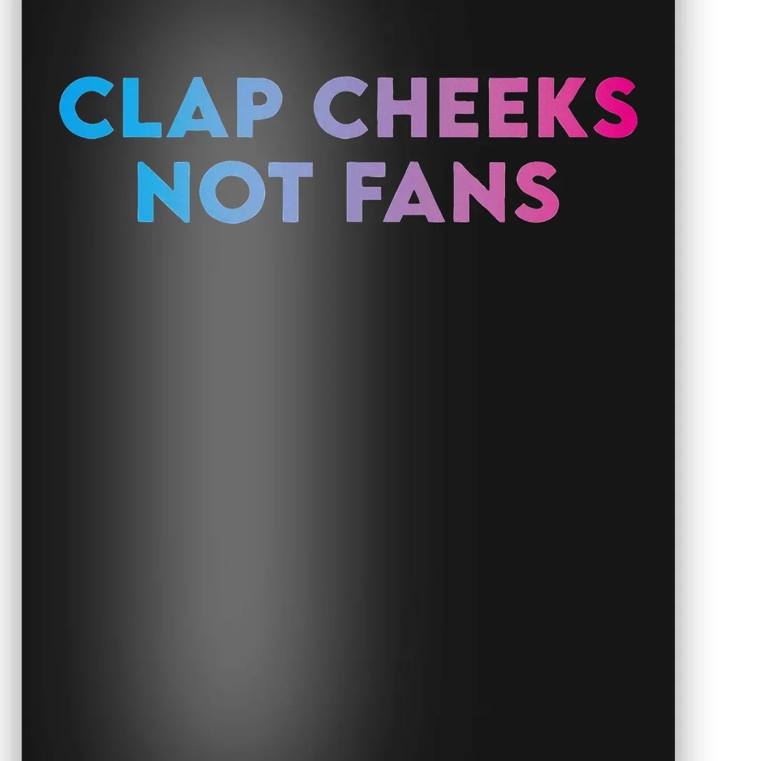 Clap Cheeks Not Fans Funny Edm Rave Festival Raver Poster