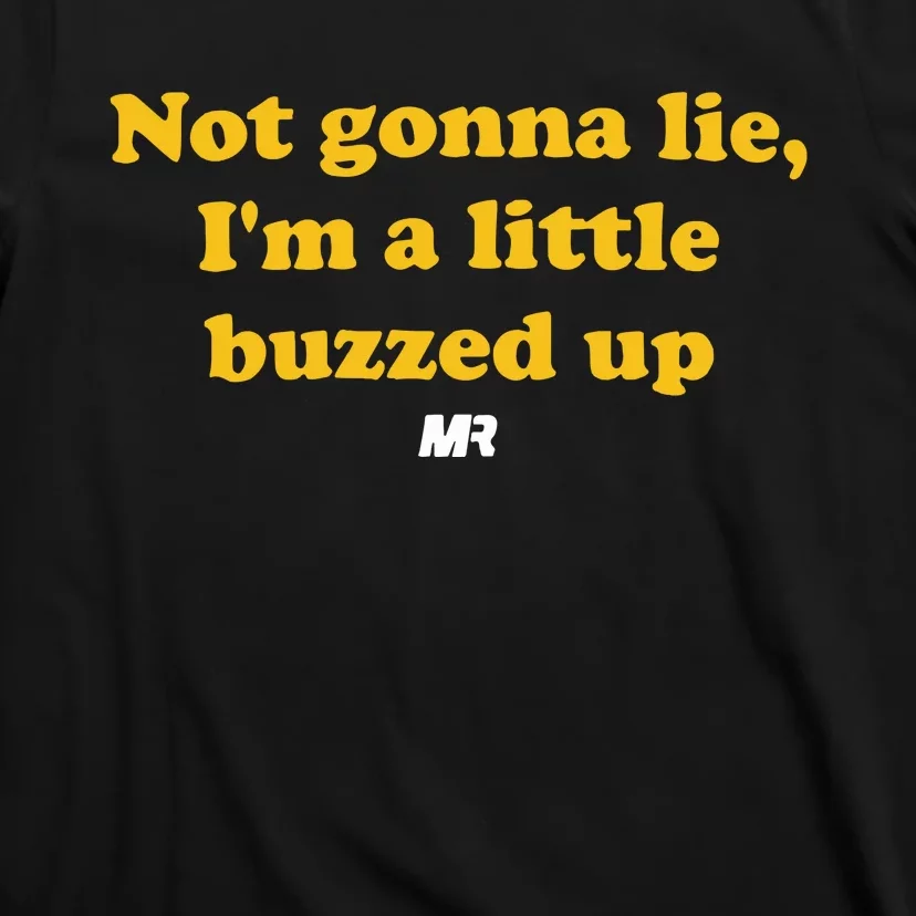 Campeche Collective Not Gonna Lie IM A Little Buzzed Up T-Shirt