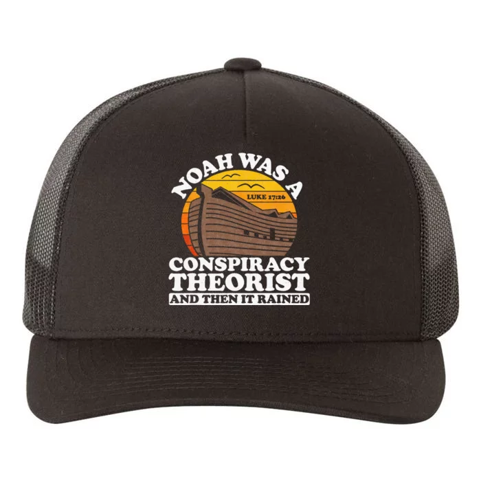 Conservative Christian Noah Was A Conspiracy Theorist Yupoong Adult 5-Panel Trucker Hat