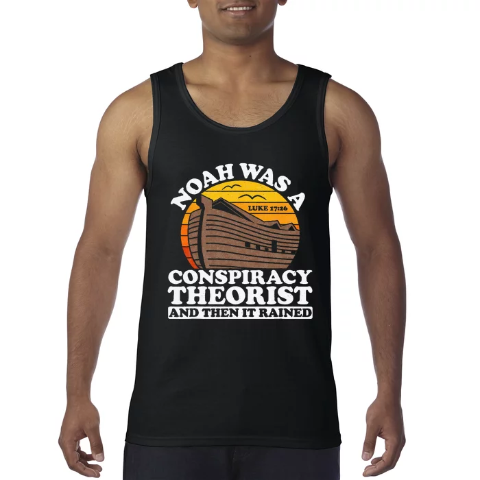 Conservative Christian Noah Was A Conspiracy Theorist Tank Top