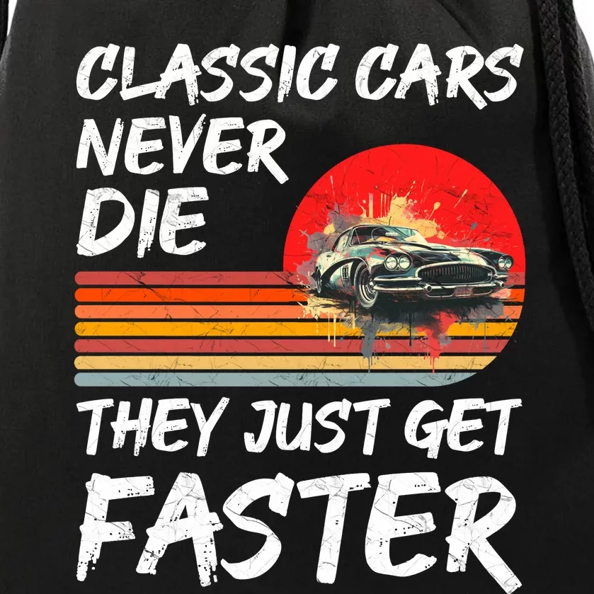 Classic Cars Never Die They Just Get Faster Drawstring Bag