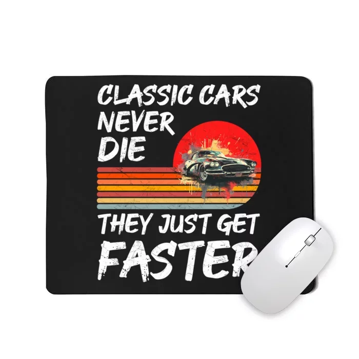 Classic Cars Never Die They Just Get Faster Mousepad